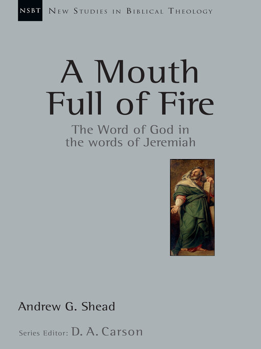 Title details for A Mouth Full of Fire: the Word of God in the Words of Jeremiah by Andrew G. Shead - Available